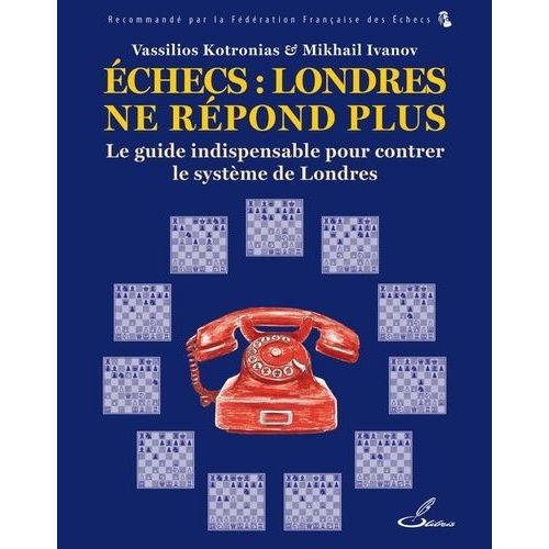 Echecs : Londres Ne Rpond Plus - Le Guide Indispensable Pour Lutter Contre Le Systme De Londres   de Ivanov Mikhail  Format Beau livre 