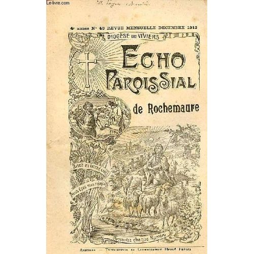 Echo Paroissial De Rochemaure N48 4e Anne Dcembre 1912 - Calendrier Liturgique De Dcembre - L glise Notre-Dame Des Anges (Suite) - Chronique Paroissiale - Le Mystre De Nol - Page Religieuse L(...)   de Collectif 