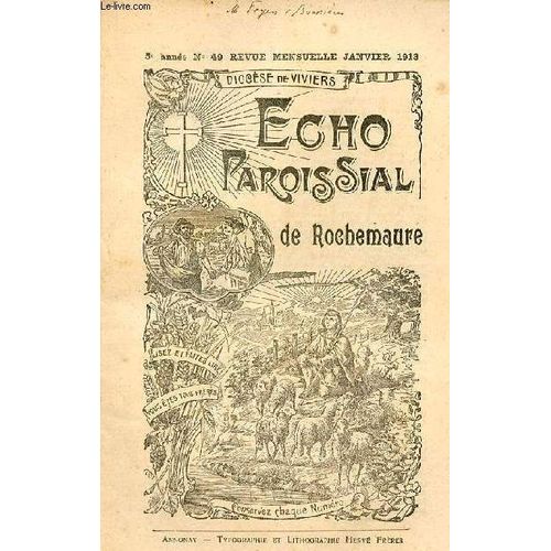 Echo Paroissial De Rochemaure N49 5e Anne Janvier 1913 - Calendrier Liturgique De Janvier 1913 - L glise Notre-Dame De Anges (Suite) - Chronique Paroissiale - Que Faire ? - Sentir Les Coudes -(...)   de Collectif 