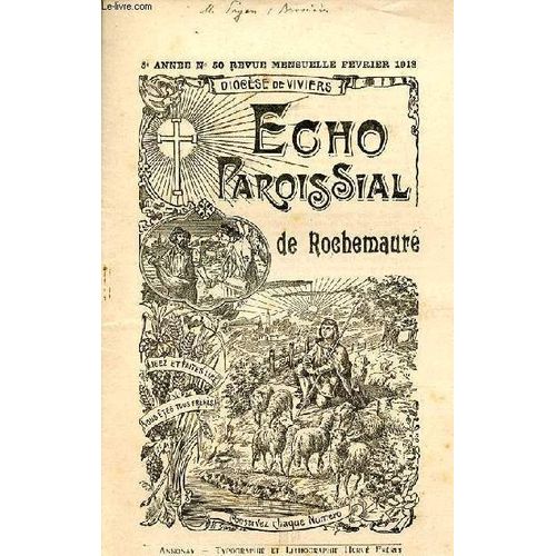 Echo Paroissial De Rochemaure N50 5e Anne Fvrier 1913 - Calendrier Liturgique De Fvrier - L glise Notre-Dame Des Anges (Suite) - Chronique Paroissiale - Catchismes - Page Religieuse La(...)   de Collectif 