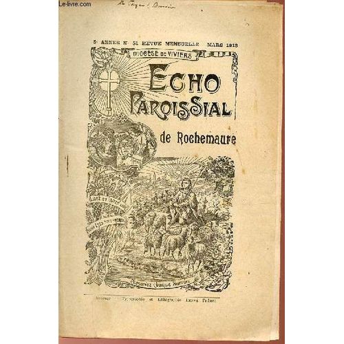 Echo Paroissial De Rochemaure N51 5e Anne Mars 1913 - Calendrier Liturgique De Mars - Retraite Pascale - L glise Notre Dame Des Anges (Suite) - Chronique Paroissiale - Catechismes - Une Touchante(...)   de Collectif 