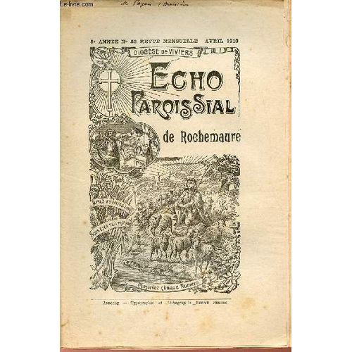 Echo Paroissial De Rochemaure N52 5e Anne Avril 1913 - Calendrier Liturgique D Avril - L glise Notre-Dame Des Anges (Suite) - Chronique Paroissiale - Seul -  Mditer - Page Religieuse Aprs(...)   de Collectif 