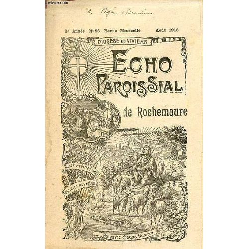 Echo Paroissial De Rochemaure N56 5e Anne Aot 1913 - Calendrier Liturgique Du Mois D Aout - L glise Notre-Dame Des Anges (Suite) - Chronique Paroissiale - Nous Sommes Un ! - Mon Monde  Moi - Une(...)   de Collectif 