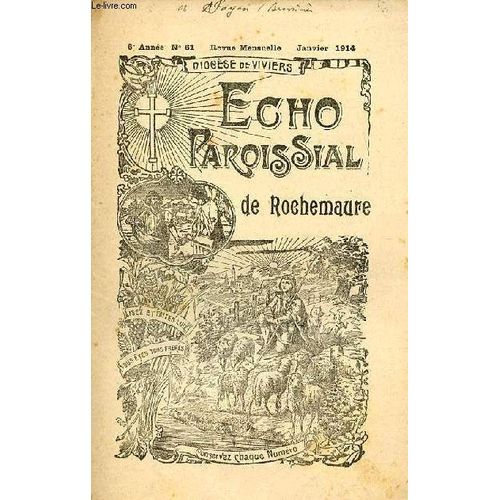 Echo Paroissial De Rochemaure N61 6e Anne Janvier 1914 - Calendrier Liturgique De Janvier - Chapelle Et Confrrie Des Pnitents (Suite) - Chronique Paroissial - Coiffure Incommode - En La Voyant(...)   de Collectif 
