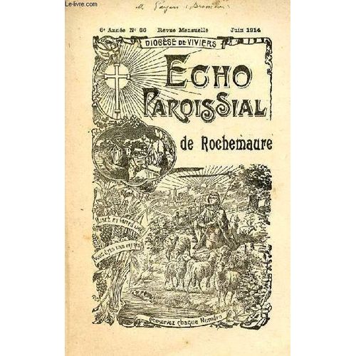 Echo Paroissial De Rochemaure N66 6e Anne Juin 1914 - Petit Calendrier Du Mois De Juin - Chapelle Et Confrrie Des Pnitents (Suite) - Chronique Paroissiale - Penses - Levez Vous Matin - Nos(...)   de Collectif 