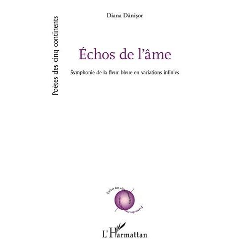 Echos De L?me - Symphonie De La Fleur Bleue En Variations Infinies   de Danisor Diana  Format Beau livre 