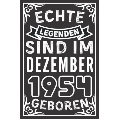 Echte Legenden Sind Im Dezember 1954 Geboren: Lustiges Notizbuch A5 I Dotted I 120 Seiten I Geschenk Frauen Mnner Geburtstag , Geburtstagsgeschenk ... Geburtstag, 6 X 9 Zoll (German Edition)   de Geschenk publishing, November  Format Broch 