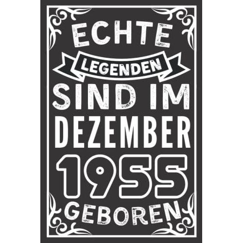 Echte Legenden Sind Im Dezember 1955 Geboren: Lustiges Notizbuch A5 I Dotted I 120 Seiten I Geschenk Frauen Mnner Geburtstag , Geburtstagsgeschenk ... Geburtstag, 6 X 9 Zoll (German Edition)   de Geschenk publishing, November  Format Broch 