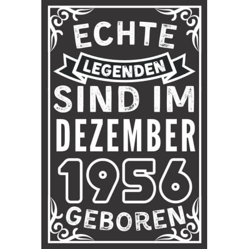 Echte Legenden Sind Im Dezember 1956 Geboren: Lustiges Notizbuch A5 I Dotted I 120 Seiten I Geschenk Frauen Mnner Geburtstag , Geburtstagsgeschenk ... Geburtstag, 6 X 9 Zoll (German Edition)   de Geschenk publishing, November  Format Broch 