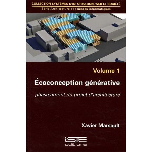 Architecture Et Sciences Informatiques - Volume 1, Ecoconception Gnrative : Phase Amont Du Projet D'architecture   de xavier marsault  Format Beau livre 