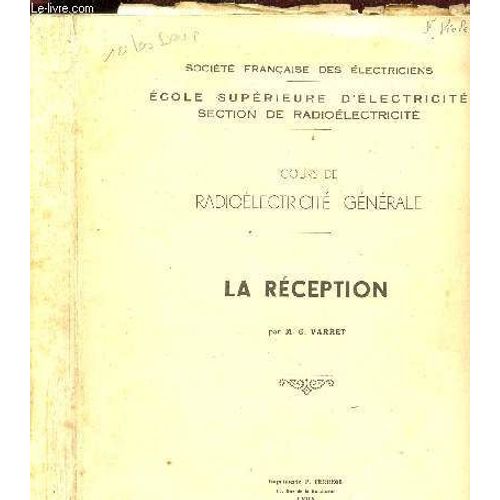 Ecole Superieur D Electricite/Section De Radioelectricite/Societe Francaise Des Electriciens/Cours De Radioelectricite Generale   de VARRET M.G. 