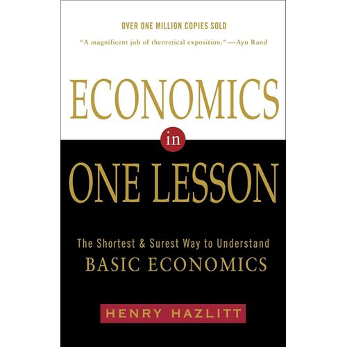 Economics In One Lesson: The Shortest And Surest Way To Understand Basic Economics   