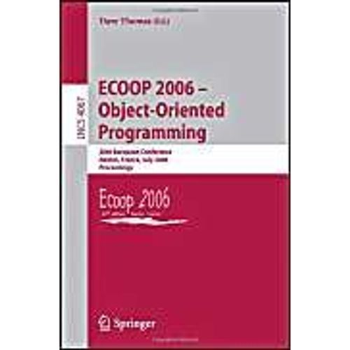 Ecoop 2006 - Object-Oriented Programming: 20th European Conference, Nantes, France, July 3-7, 2006, Proceedings (Lecture Notes In Computer Science)    Format Poche 