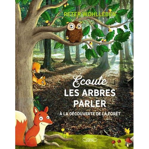 Ecoute Les Arbres Parler - A La Dcouverte De La Fort    Format Beau livre 