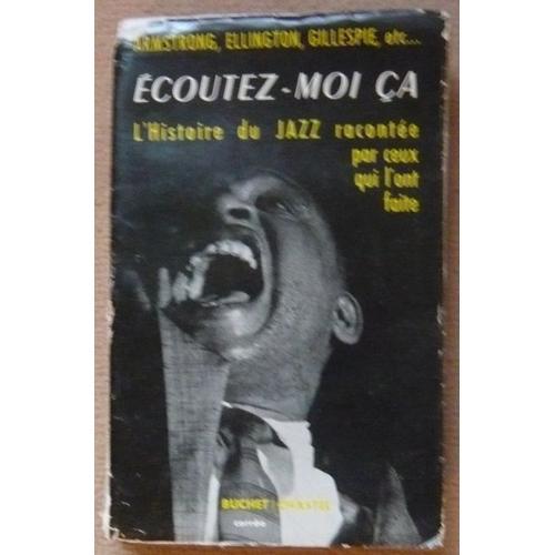 Ecoutez-Moi a - L'histoire Du Jazz Raconte Par Ceux Qui L'ont Faite   de Nat Shapiro  Format Broch 