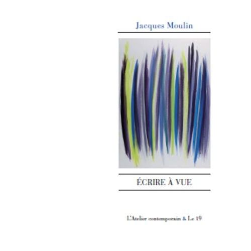 Ecrire  Vue   de jacques moulin  Format Beau livre 