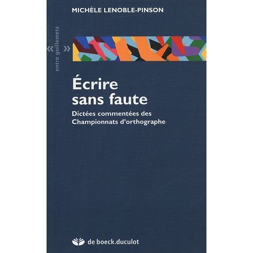 Ecrire Sans Faute - Dictes Commentes Des Championnats D'orthographe   de Lenoble-Pinson Michle  Format Broch 