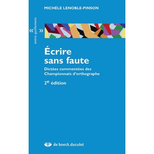 Ecrire Sans Faute - Dictes Commentes Des Championnats D'orthographe   de Lenoble-Pinson Michle  Format Broch 