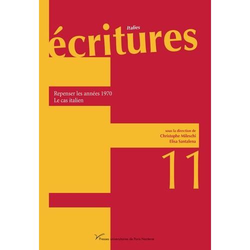 Ecritures, N 11 - Repenser Les Annes 1970 ? Le Cas Italien   de christophe mileschi  Format Broch 