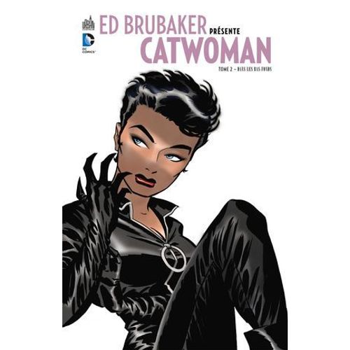 Ed Brubaker Prsente Catwoman - Tome 2 - Dans Les Bas-Fonds  