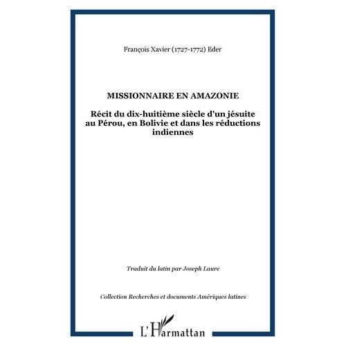 Missionnaire En Amazonie - Rcit Du Dix-Huitime Sicle D'un Jsuite Au Prou, En Bolivie Et Dans Les Rductions Indiennes   de Eder Franois Xavier  Format Broch 
