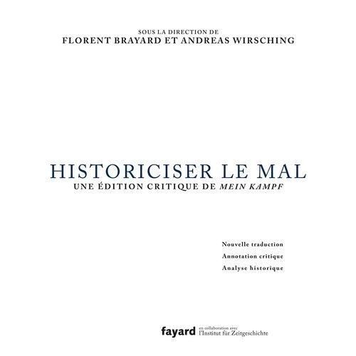 Historiciser Le Mal - Une dition Critique De Mein Kampf D'adolf Hitler    Format Beau livre 