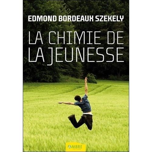 La Chimie De La Jeunesse - A La Recherche De L'ternit   de Bordeaux Szkely Edmond  Format Broch 