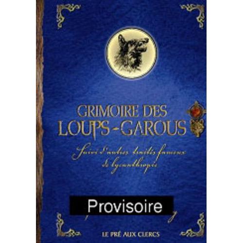 Grimoire Des Loups-Garous - Suivi D'autres Traits Fameux De Lycanthropie   de Brasey Edouard  Format Reli 