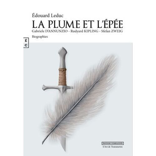 La Plume Et L'pe : Gabriele D'annunzio, Rudyard Kipling, Stefan Zweig  