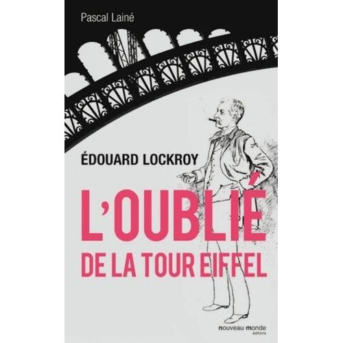 Edouard Lockroy, L'oubli De La Tour Eiffel   de Lain Pascal  Format Broch 