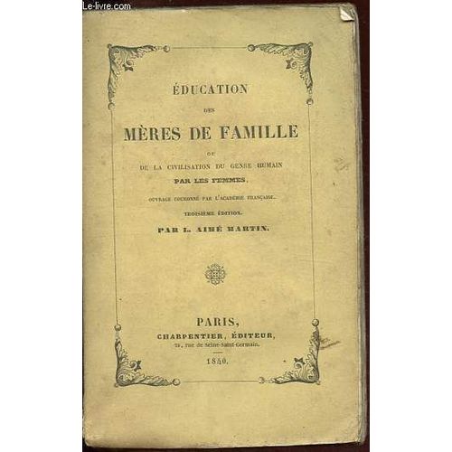 Education Des Mres De Famille Ou De La Civilisation Du Genre Humain Par Les Femmes.   