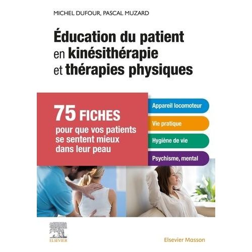 Education Du Patient En Kinsithrapie Et Thrapies Physiques - 75 Fiches Pour Que Vos Patients Se Sentent Mieux Dans Leur Peau    Format Beau livre 