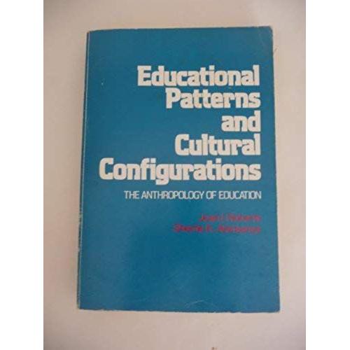 Educational Patterns And Cultural Configurations: The Anthropology Of Education (Educational Policy, Planning, And Theory)   de Joan I. , Sherrie K. Akinsanya. Roberts  Format Broch 