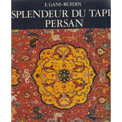 Edwin Gans-Ruedin - Splendeur Du Tapis Persan Photos Leo Hilber - Bilingue - Traduction Du Persan Firouzeh Miserez - Mir Emad - Introduction Farah Diba-Pahlavi - 2e Edition 1980 - 255x260x65 Mm --