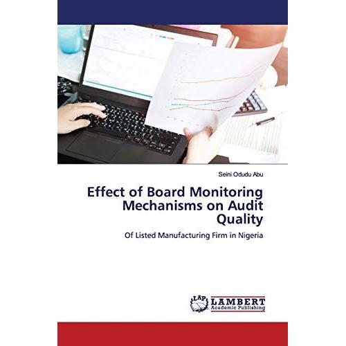 Effect Of Board Monitoring Mechanisms On Audit Quality: Of Listed Manufacturing Firm In Nigeria   de Abah, Catherine  Format Broch 