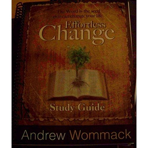 Effortless Change Study Guide: The Word Is The Seed That Can Change Your Life.   de Andrew Wommack  Format Broch 