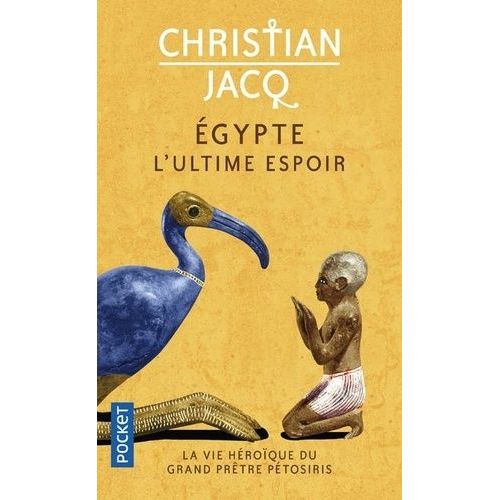 Egypte, L'ultime Espoir - La Vie Hroque Du Grand Prtre Ptosiris    Format Poche 