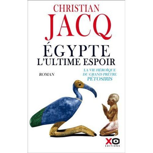 Egypte, L'ultime Espoir - La Vie Hroque Du Grand Prtre Ptosiris  
