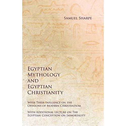 Egyptian Mythology And Egyptian Christianity - With Their Influence On The Opinions Of Modern Christendom - With Additional Lecture On The Egyptian Conception On Immortality    Format Broch 