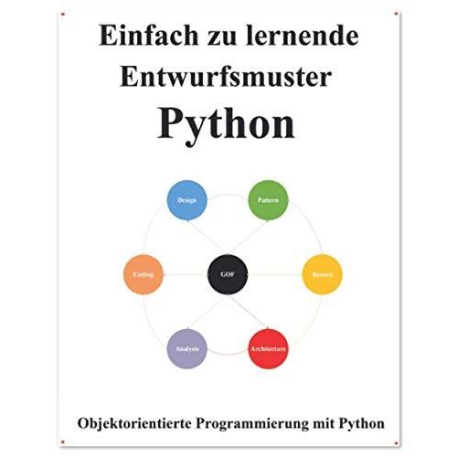 Einfach Zu Lernende Entwurfsmuster Python: Erstellen Sie Sauberen Und Wiederverwendbaren Objektorientierten Code   de hu, yang  Format Broch 