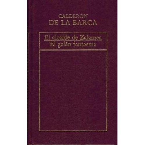 El Alcalde De Zalamea/ El Galn Fantasma   de Pedro Caldern de la Barca 