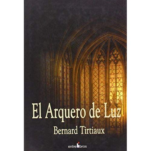 El Arquero De Luz   de Bernard Tirtiaux  Format Broch 
