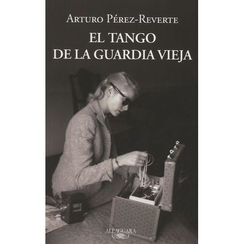 El Tango De La Guardia Vieja   de Prez-Reverte Arturo  Format Reli 