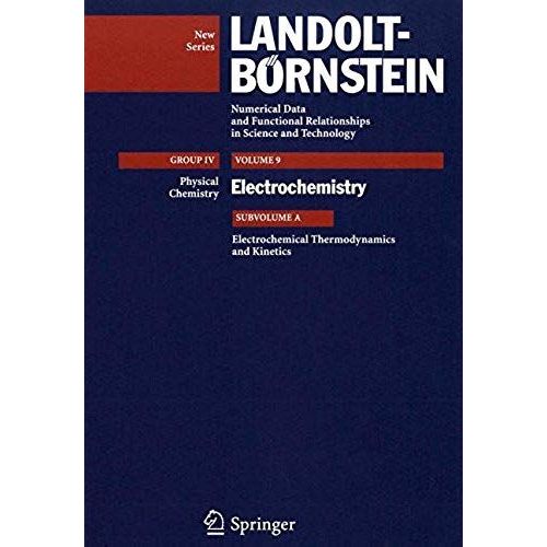 Electrochemical Thermodynamics And Kinetics (Landolt-Brnstein: Numerical Data And Functional Relationships In Science And Technology - New Series)   de Rudolf Holze  Format Broch 