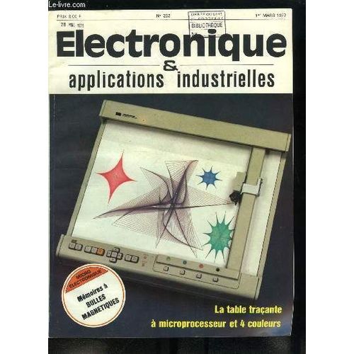 Electronique & Applications Industrielles N 232 - Les Traceurs De Courbes Gagnent La Couleur Grace Au Microprocesseur, Pour La Commande De Puissance : La Comptition Transistors-Thyristors Par J.M.(...)   de Collectif 