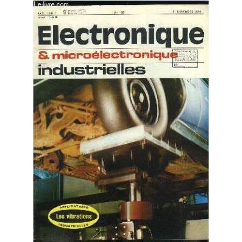 Electronique Microlectronique Industrielles N 195 - Les Essais De Vibrations Par M. Piermont, Analyse Et Synthse Numrique : Applications Au Pilotage De Pots Vibrants Par P. Taveaux, Techniques D(...)   de Collectif 