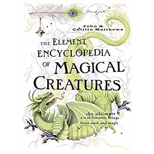 Element Encyclopedia Of Magical Creatures: The Ultimate A-Z Of Fantastic Beings From Myth And Magic   de john matthews  Format Broch 