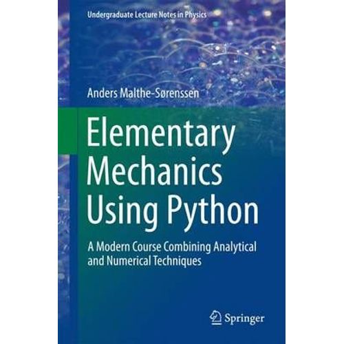 Elementary Mechanics Using Python   de Anders Malthe-Sorenssen  Format Reli 