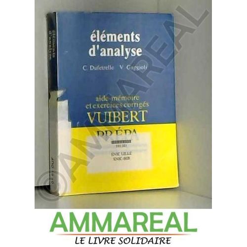 Elments D'analyse : Aide-Mmoire Et Exercices Corrigs, Classes De Mathmatiques Suprieures Premire Anne   de Dufetrelle  Format Poche 