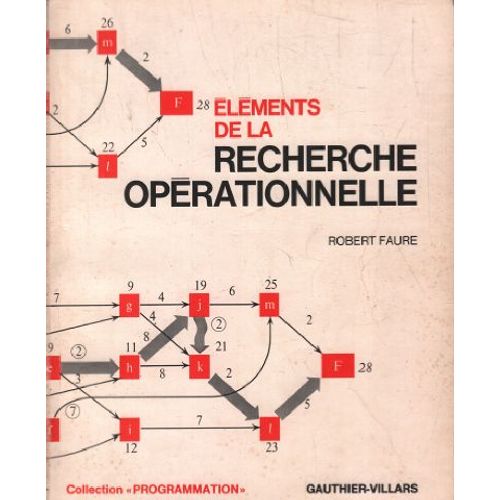Elements De La Recherche Operationnelle: Expos Succint De Mthodes, Enrichi D' E50 Exercices Et Problmesn Oresque Tous Rsolus Et De 10 Porgrammes En Langage volu / Collection 